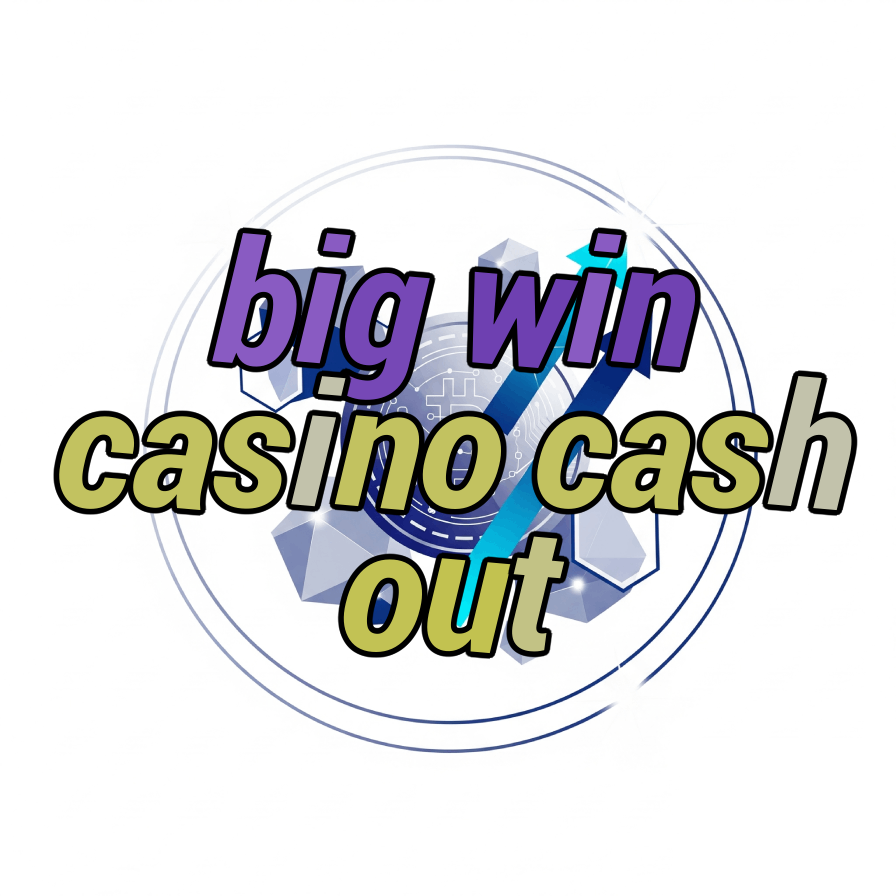 big win casino cash out